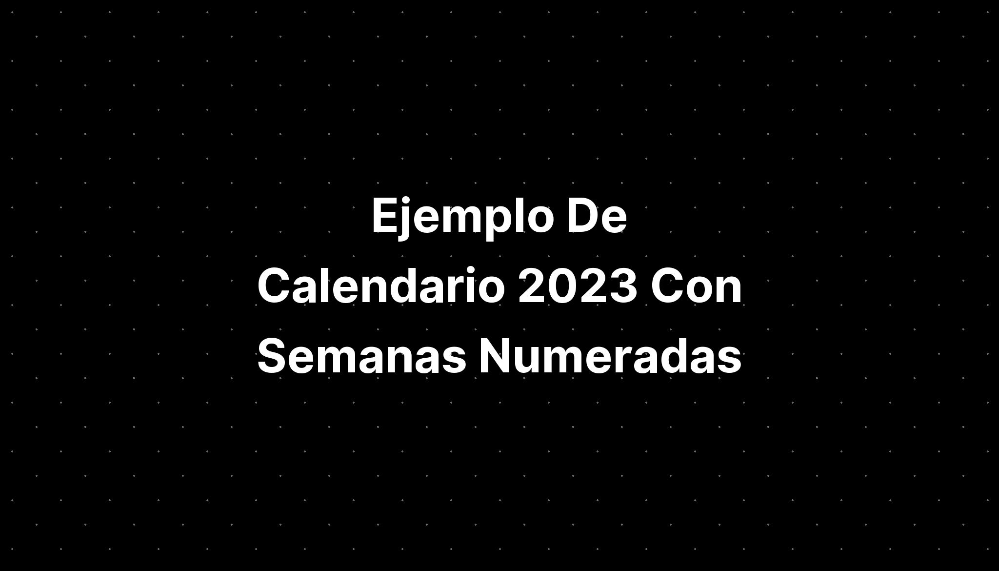 Ejemplo De Calendario Con Semanas Numeradas Imagesee